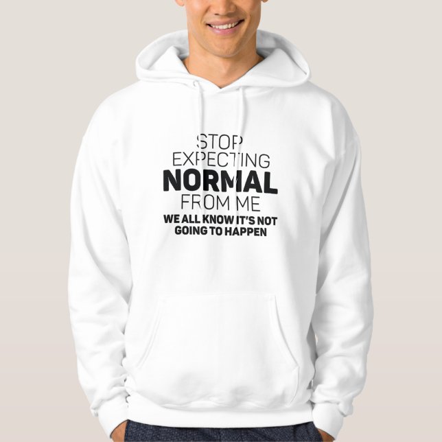 Beenden Sie die Erwartung von normal von mir Hoodie (Vorderseite)