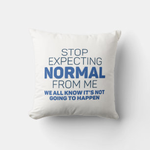 Beenden Sie die Erwartung von normal von mir Kissen