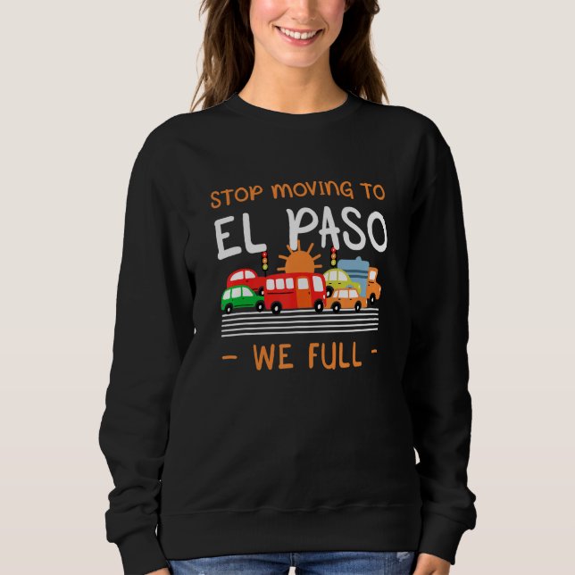 Beenden Sie die Umreise nach El Paso Wir Full Texa Sweatshirt (Vorderseite)
