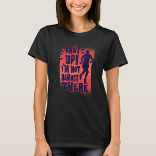 Beenden Sie, ich bin nicht so gut wie dort, wo Run T-Shirt