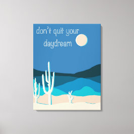 Beenden Sie Ihren Tagtraum nicht Leinwanddruck