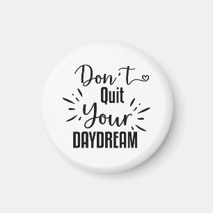 Beenden Sie Ihren Traum nicht Magnet