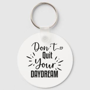 Beenden Sie Ihren Traum nicht Schlüsselanhänger