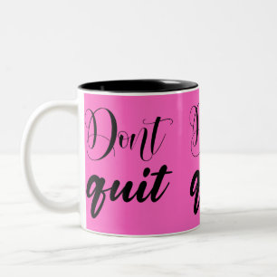 Beenden Sie nicht das Motivierend Rosa Zweifarbige Tasse