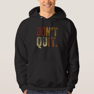 Beenden Sie nicht die Motivation für Fitness Outfi Hoodie