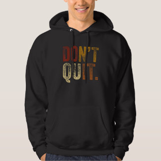 Beenden Sie nicht die Motivation für Fitness Outfi Hoodie
