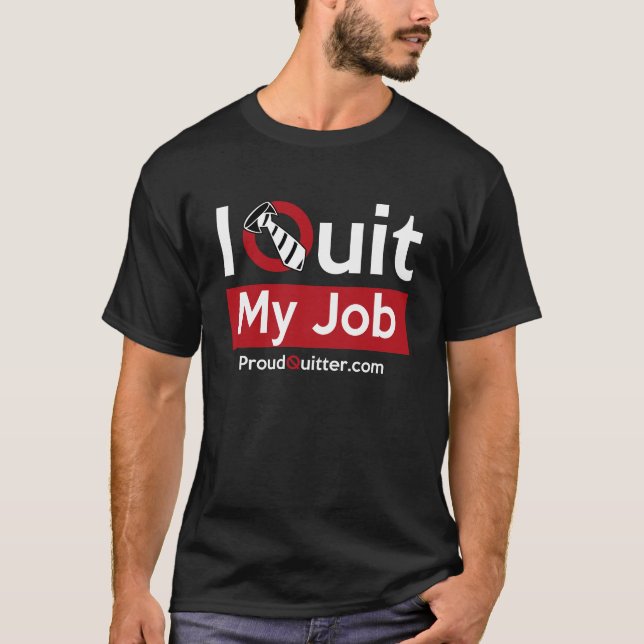 Beendigen Sie Ihren Job? Tragen Sie ihn stolz! T-Shirt (Vorderseite)