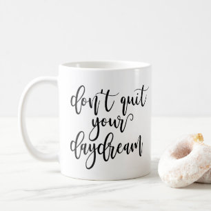 Beendigen Sie nicht Ihren Tagtraum Tasse