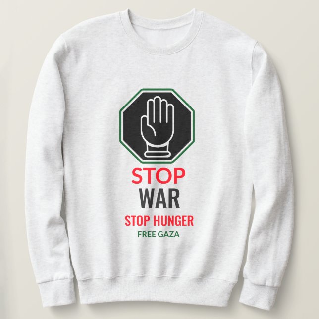 Beendigung des Krieges Stoppt Hungersnot im freien Sweatshirt (Design vorne)