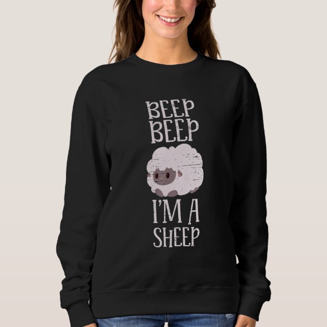 Beep Beep I'm A Sheep Livestock Herd Farm Wool Ani Sweatshirt (Vorderseite)