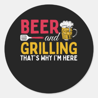 Beer And Grilling Thats Why Im Here - Barbecue Runder Aufkleber