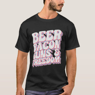 Beer Bacon Guns & Freedom 4th Of July Independence T-Shirt