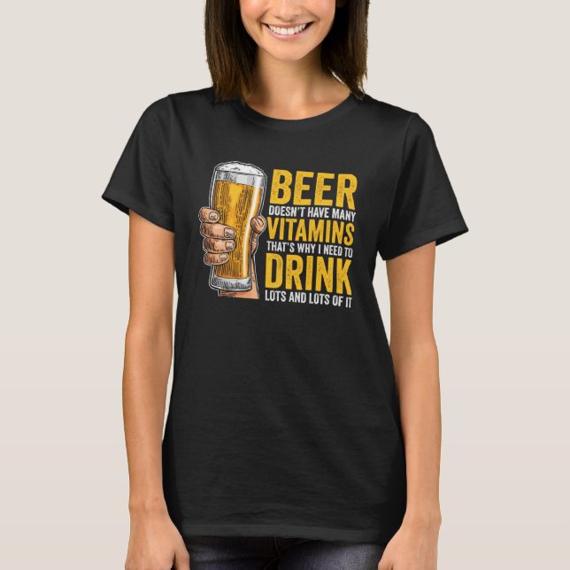 Beer Doesn t have many Vitamins T-Shirt (Vorderseite)
