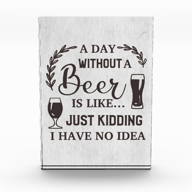 Beer Drinker A Day Without A Beer Fotoblock (Vorderseite)