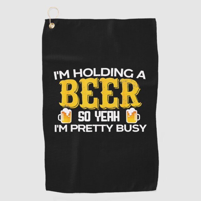 Beer Drinker I am Holding A Beer Birthday Golfhandtuch (Vorderseite)