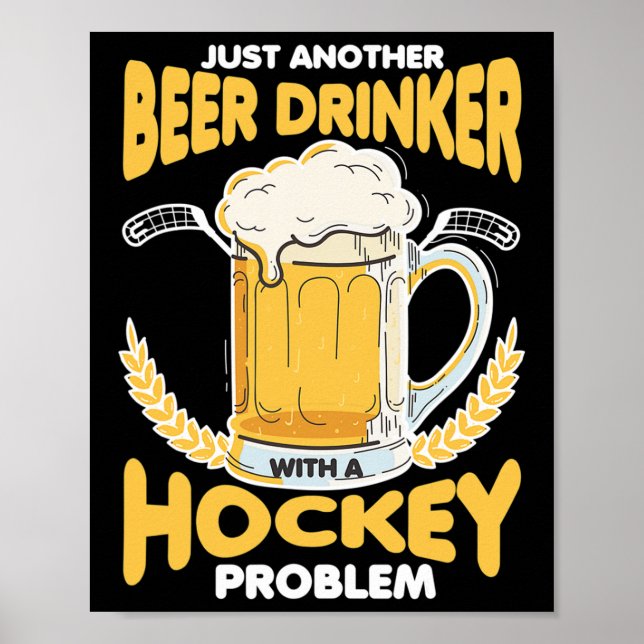 Beer Drinker With A Hockey Problem Alcohol Drinkin Poster (Vorne)