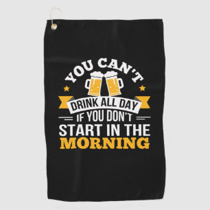Beer Drinking All Day Dont Start Morning Birthday Golfhandtuch