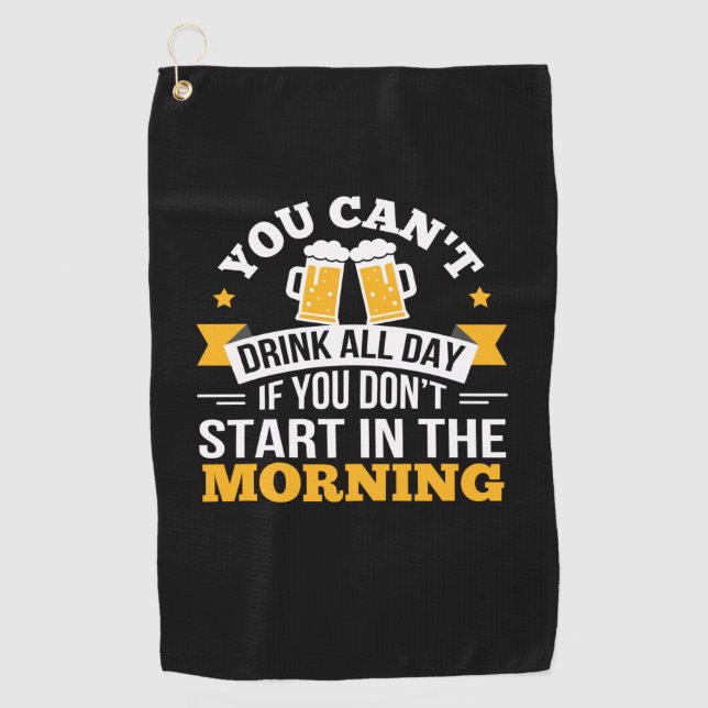 Beer Drinking All Day Dont Start Morning Birthday Golfhandtuch (Vorderseite)