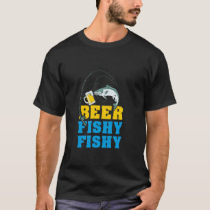Beer Fishy Fishy Funny Drink and Fishing Gift T-Shirt
