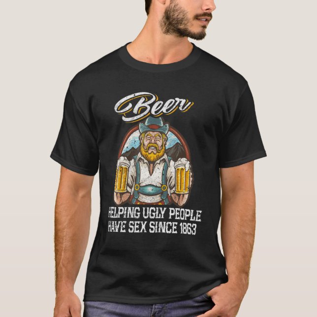 Beer Helping Ugly People Have S E Since 1863  Beer T-Shirt (Vorderseite)