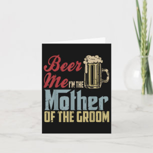 Beer Ich bin die Mutter der Groom Mütter Tag Mi Karte