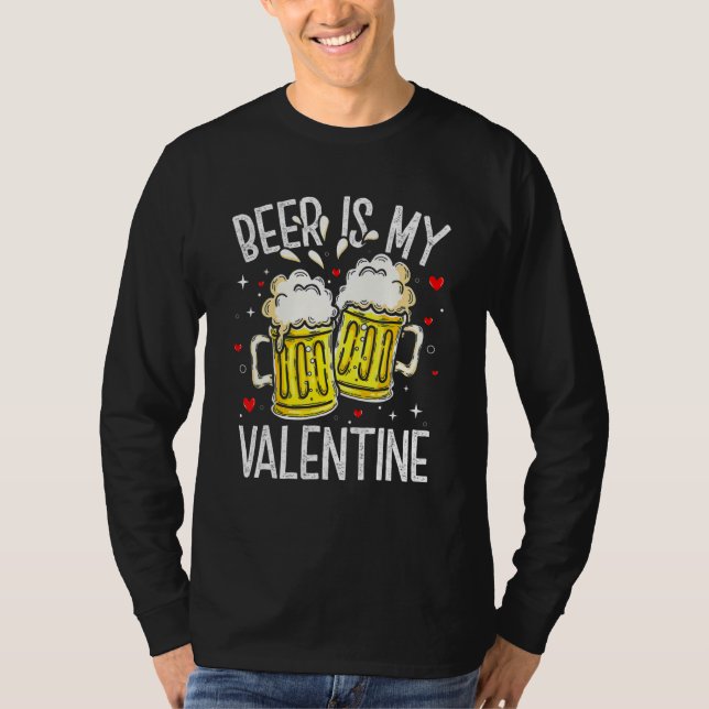 Beer Is My Valentine  Drinking Valentines Day Men  T-Shirt (Vorderseite)