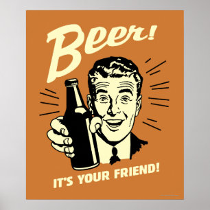 Beer: It's Your Friend Poster