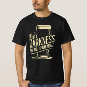 Beer Lover Shirt Hallo Dunkelheit Mein alter Freun
