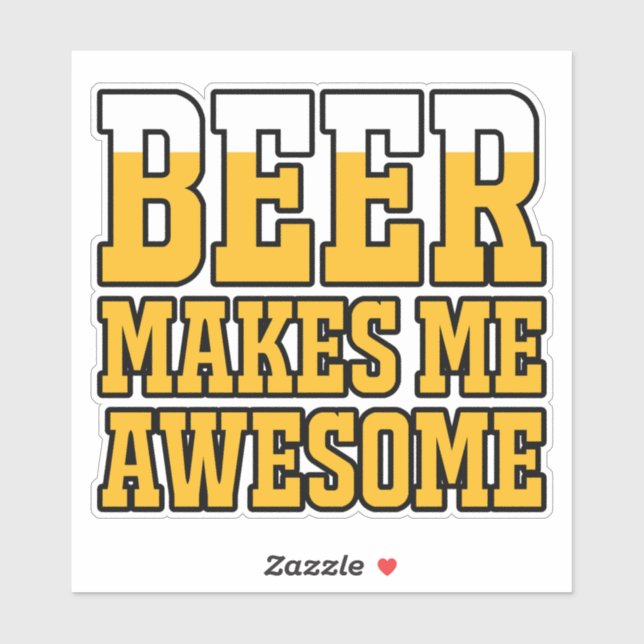 Beer makes me awesome aufkleber (Blatt)