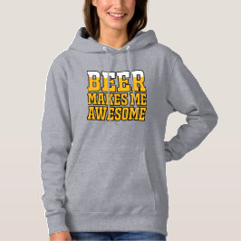 Beer makes me awesome hoodie
