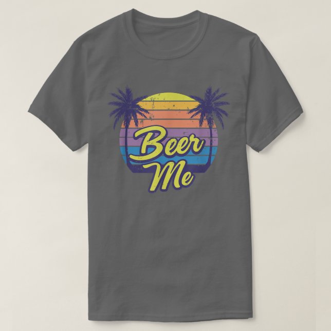 Beer Me Beach Vacation  T-Shirt (Design vorne)