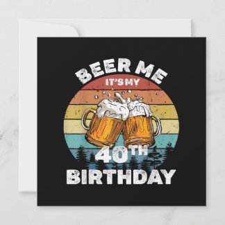 Beer Me Es ist mein 40. Geburtstag Einladung