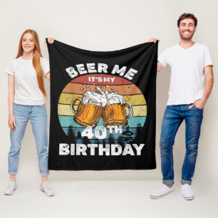 Beer Me Es ist mein 40. Geburtstag Fleecedecke