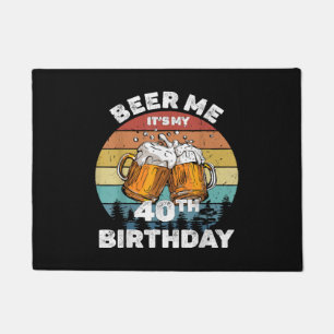 Beer Me Es ist mein 40. Geburtstag Fußmatte