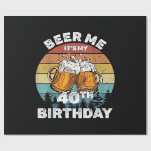 Beer Me Es ist mein 40. Geburtstag Geschenkpapier