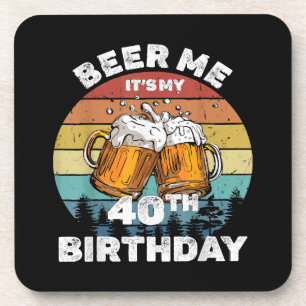 Beer Me Es ist mein 40. Geburtstag Getränkeuntersetzer