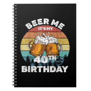 Beer Me Es ist mein 40. Geburtstag Notizblock