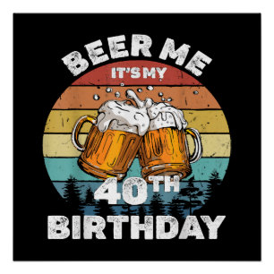 Beer Me Es ist mein 40. Geburtstag Poster