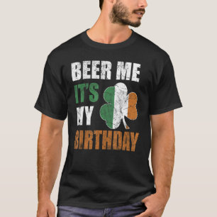 Beer Me Es ist mein Geburtstag St Patricks Day Iri T-Shirt