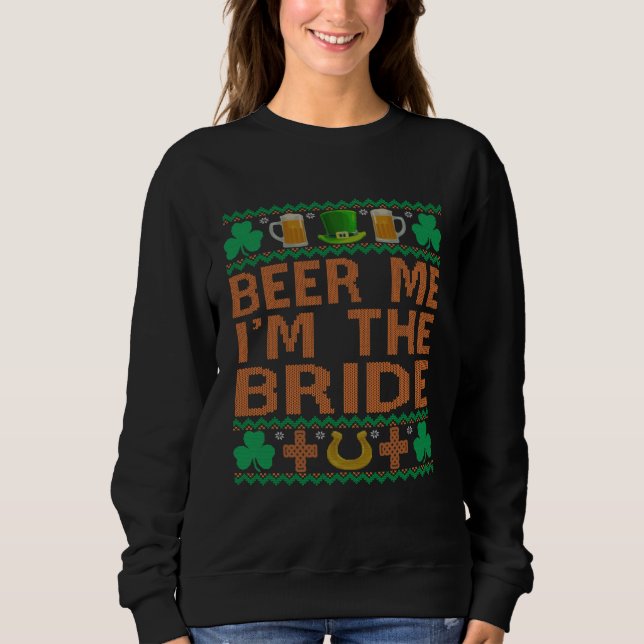 Beer Me I m The Bride St Patrick s Day Bachelorett Sweatshirt (Vorderseite)