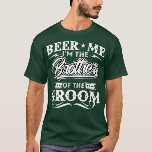 Beer Me Ich bin der Bruder der Groom Drinker Biere T-Shirt