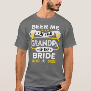 Beer Me Ich bin der Großvater der Brauttrinker-Bie T-Shirt