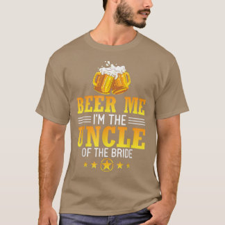 Beer Me Ich bin der Onkel der Bride Ehemann Ehefra T-Shirt