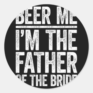 Beer Me Ich bin der Vater des Braut-Hochzeitsstils Runder Aufkleber