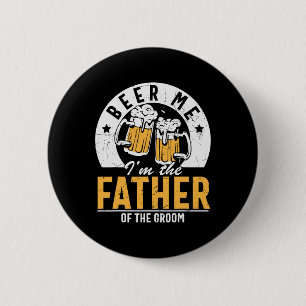 Beer Me Ich bin der Vater des Bräutigams - Son Wed Button