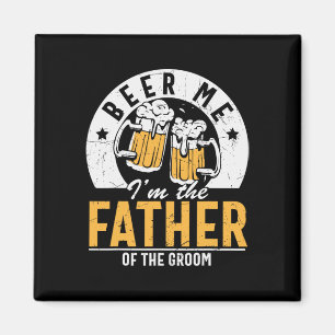 Beer Me Ich bin der Vater des Bräutigams - Son Wed Magnet