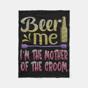 Beer Me Ich bin die Mutter der Groom Funny Familie Fleecedecke