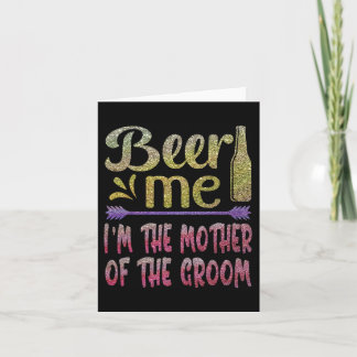 Beer Me Ich bin die Mutter der Groom Funny Familie Karte