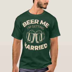 Beer Me, ich heirate 1 T-Shirt