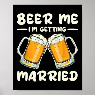 Beer Me Ich werde heiraten Bride Groom Bachelor W Poster